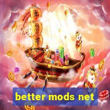 better mods net